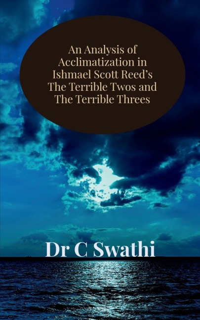 An Analysis of Acclimatization in Ishmael Scott Reeds The Terrible Twos and The Terrible Threes