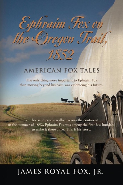 American Fox Tales: EPHRAIM FOX ON THE OREGON TRAIL - 1852