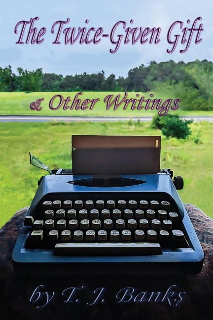 THE TWICE-GIVEN GIFT & OTHER WRITINGS