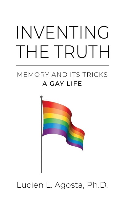 INVENTING THE TRUTH: Memory and Its Tricks - A Gay Life