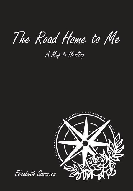 The Road Home to Me: A Map to Healing