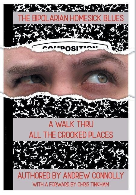 The Bipolarian Homesick Blues: A Walk Thru All the Crooked Places