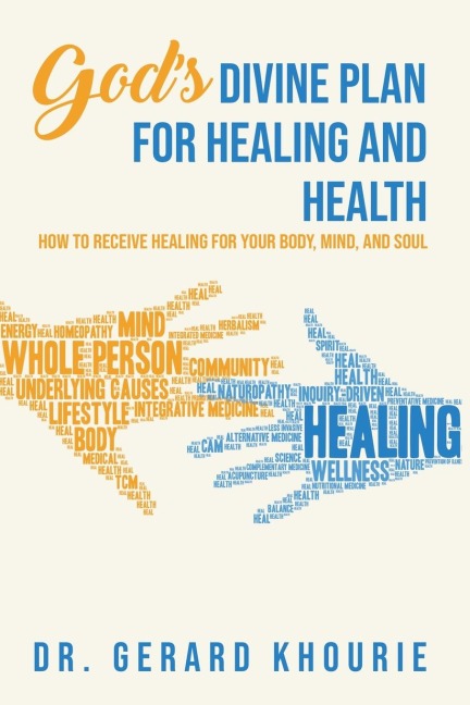 Gods Divine Plan For Healing and Health: How to Receive Healing for Your Body, Mind, and Soul
