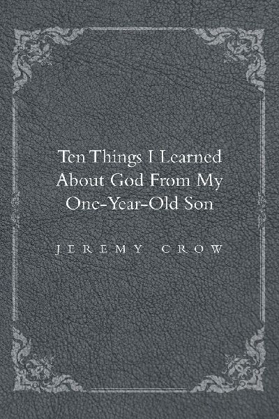 Ten Things I Learned about God from My One-Year-Old Son