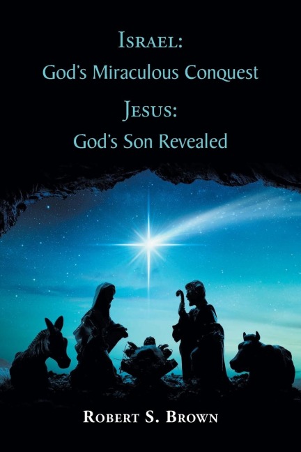 Israel: Gods Miraculous Conquest: Jesus: Gods Son Revealed