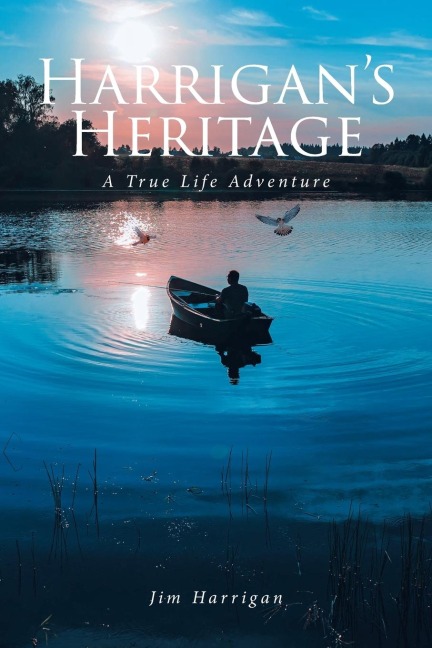 Harrigans Heritage: A True Life Adventure