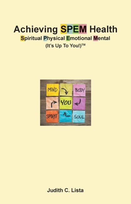 Achieving SPEM Health Spiritual Physical Emotional Mental (Its Up to You!)TM