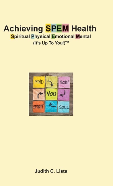 Achieving SPEM Health Spiritual Physical Emotional Mental (Its Up to You!)TM