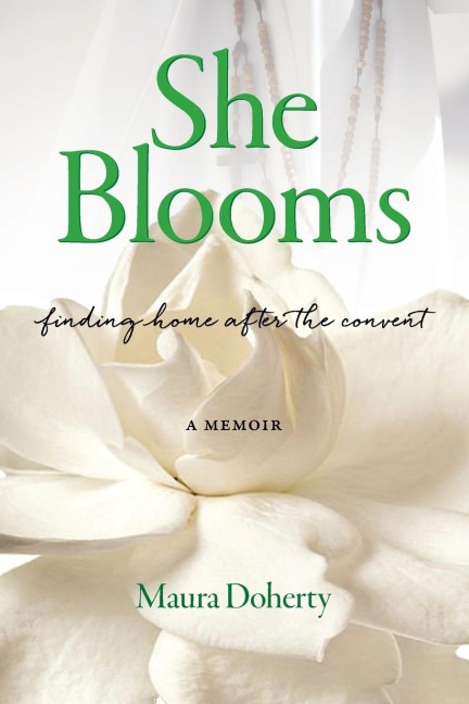 She Blooms: Finding Home After the Convent, a Memoir