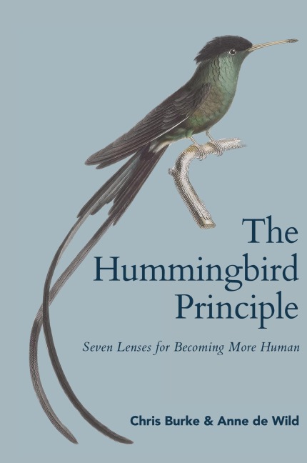 The Hummingbird Principle: Seven Lenses for Becoming More Human
