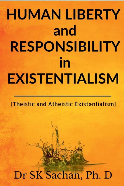 Human Liberty and Responsibility in Existentialism: Theistic and Atheistic Existentialism