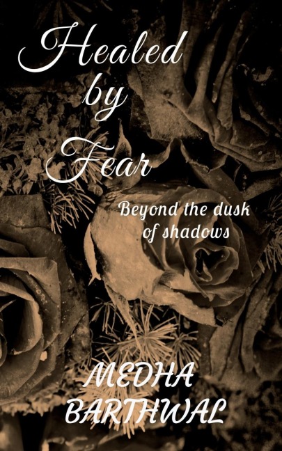 Healed by Fear: beyond the dusk of shadows