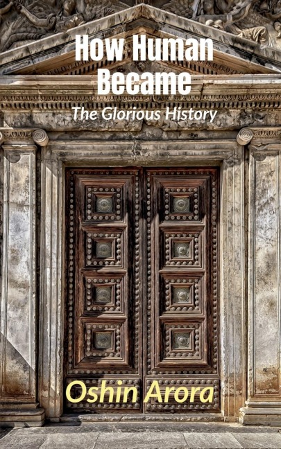 How Human Became: The Glorious History