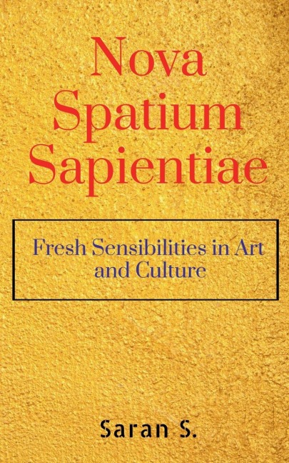 Nova Spatium Sapientiae: Fresh Sensibilities in Art and Culture