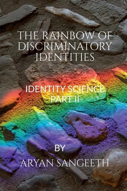 The Rainbow of Discriminatory Identities