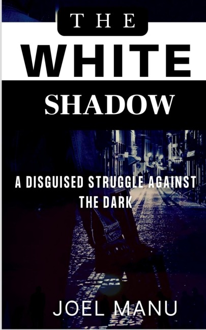 The White Shadow: A disguised struggle against the dark