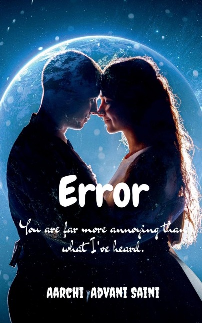Error: You are far more annoying than what Ive heard.