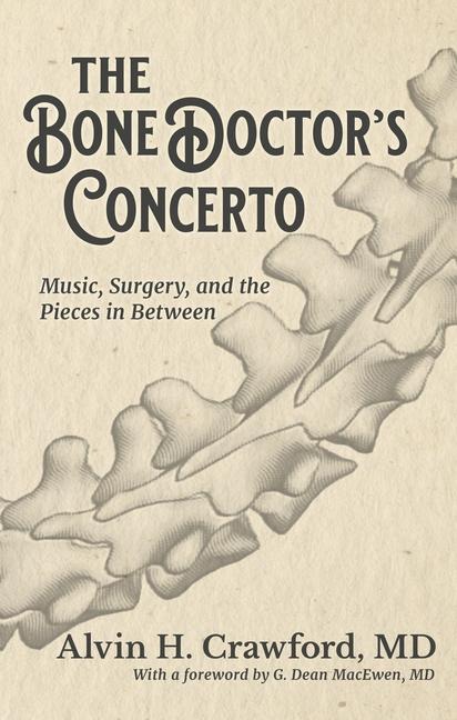 The Bone Doctors Concerto: Music, Surgery, and the Pieces in Between