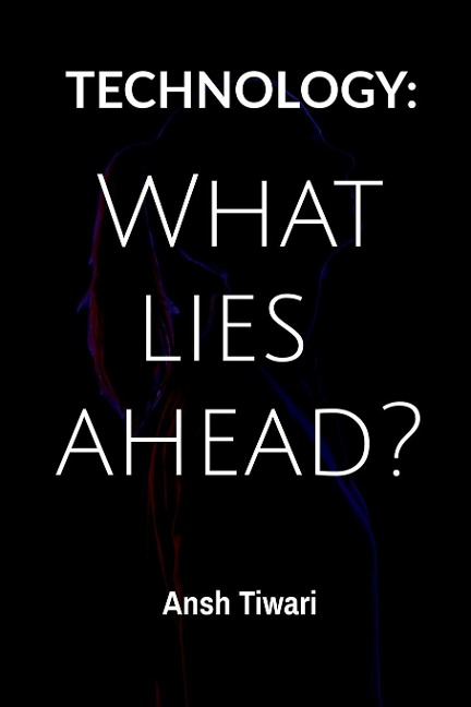 Technology: What Lies ahead?