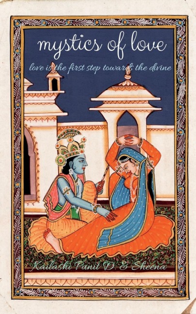 MYSTICS OF LOVE: LOVE IS THE FIRST STEP TOWARDS THE DIVINE