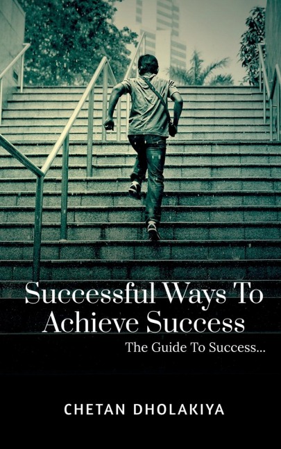 Successful Ways To Achieve Success: A Guide To Success