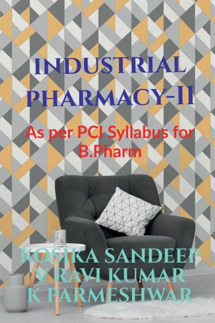 INDUSTRIAL PHARMACY - II: In accordance with PCI Syllabus for B.Pharmacy