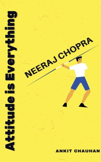 Neeraj Chopra: Attitude is Everything
