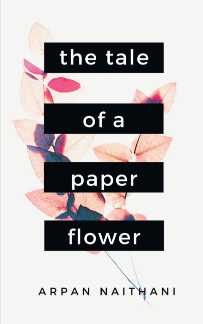 The Tale of a Paper Flower: A Tale told through 25 poems