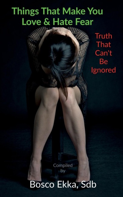 Things That Make You Love And Hate Fear: Truth That Cant Be Ignore