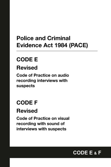 PACE Code E and F: Police and Criminal Evidence Act 1984 Codes of Practice