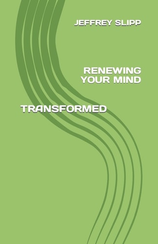 Transformed Renewing Your Mind