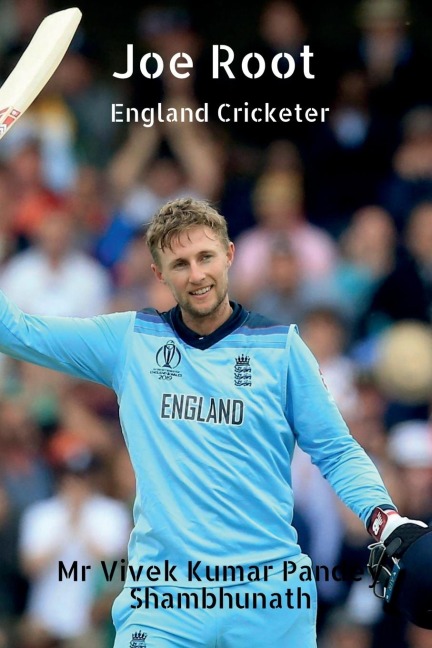 Joe Root: England Cricketer