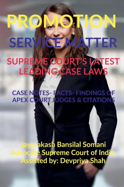 PROMOTION- SERVICE MATTER-  SUPREME COURTS LATEST LEADING CASE LAWS: CASE NOTES- FACTS- FINDINGS OF APEX COURT JUDGES &amp; CITATIONS