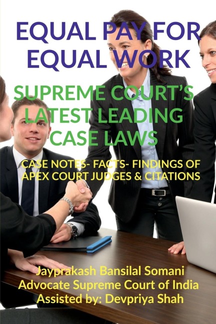 EQUAL PAY FOR EQUAL WORK- SUPREME COURTS LATEST LEADING CASE LAWS: CASE NOTES- FACTS- FINDINGS OF APEX COURT JUDGES &amp; CITATIONS