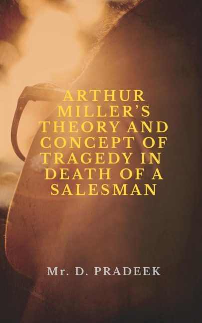 ARTHUR MILLERS THEORY AND CONCEPT OF TRAGEDY