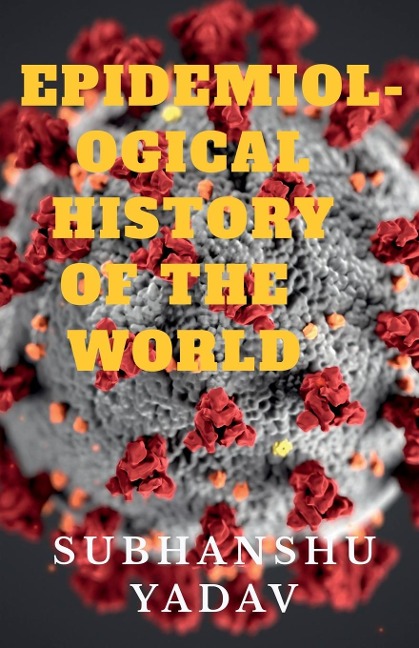 EPIDEMIOLOGICAL HISTORY OF THE WORLD: Worst Disease Outbreaks in the History