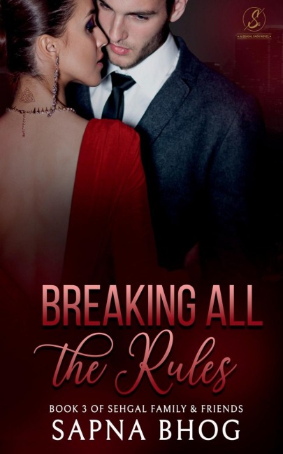 Breaking All the Rules: An Indian Billionaire fake fiancé romance (Sehgal Family &amp; Friends Book 3)