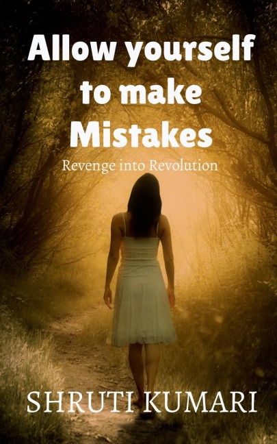 Allow yourself to make mistakes: story of revenge into revolution