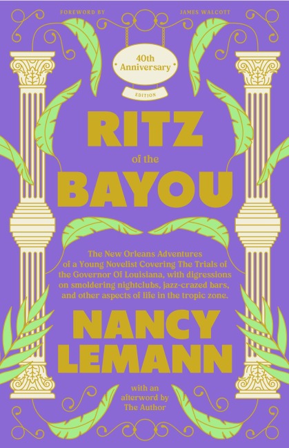 The Ritz of the Bayou: The New Orleans Adventures of a Young Novelist Covering the Trials of the Governor of Louisiana, with Digressions on Smoldering Nightclubs, Jazz-Crazed Bars, and Other Aspects of Life in the Tropic Zone