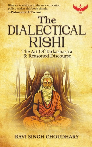 The Dialectical Rishi The Art Of Tarkashastra & Reasoned Discourse
