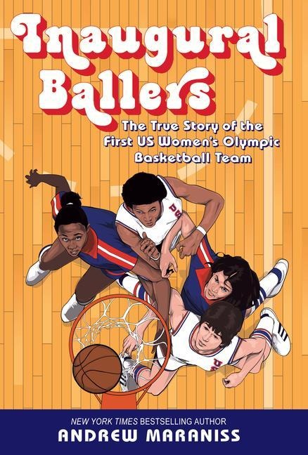Inaugural Ballers: The True Story of the First U.S. Womens Olympic Basketball Team