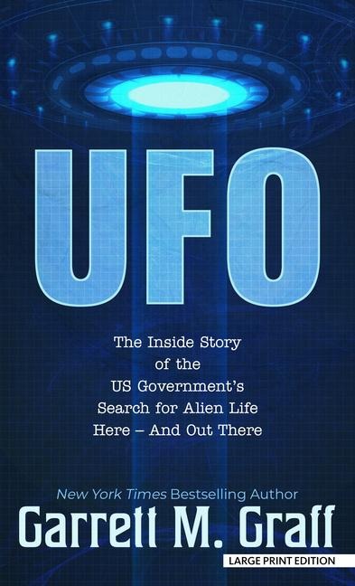UFO: The Inside Story of the Us Governments Search for Alien Life Here - And Out There