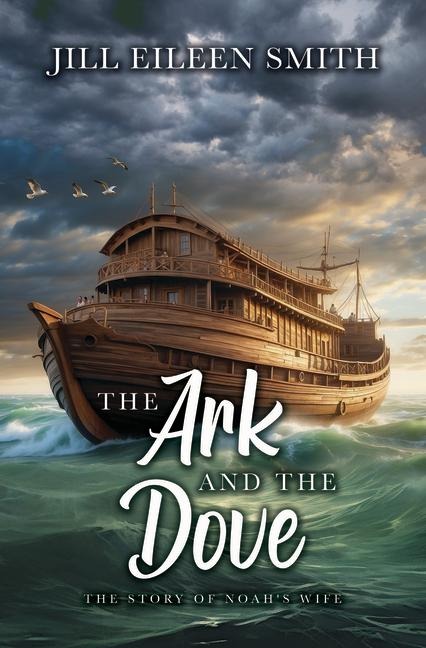 The Ark and the Dove: The Story of Noahs Wife