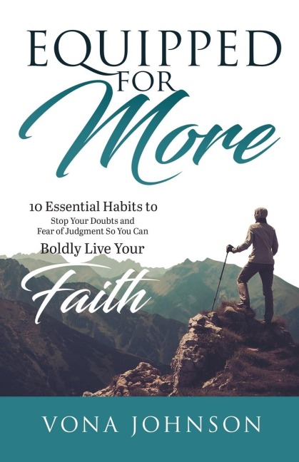 Equipped for More: 10 Essential Habits to Stop Your Doubts and Fear of Judgment and Boldly Live Your Faith