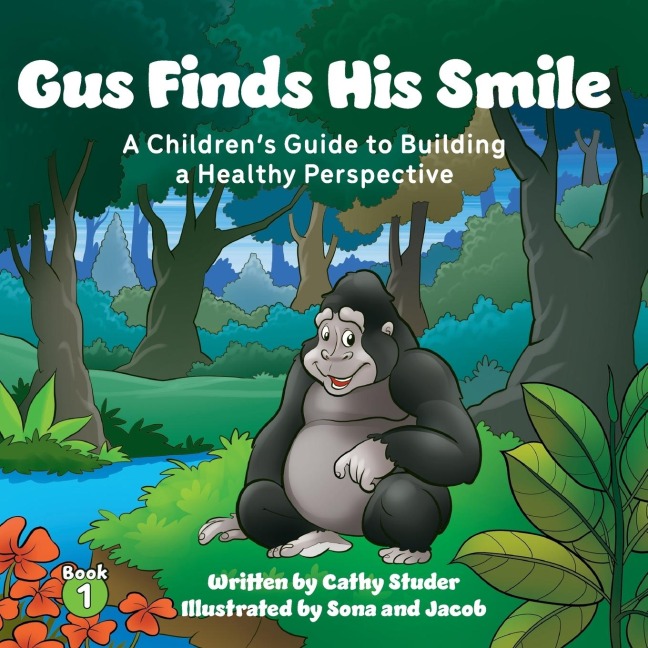 Gus Finds His Smile: A Childrens Guide to Building a Healthy Perspective