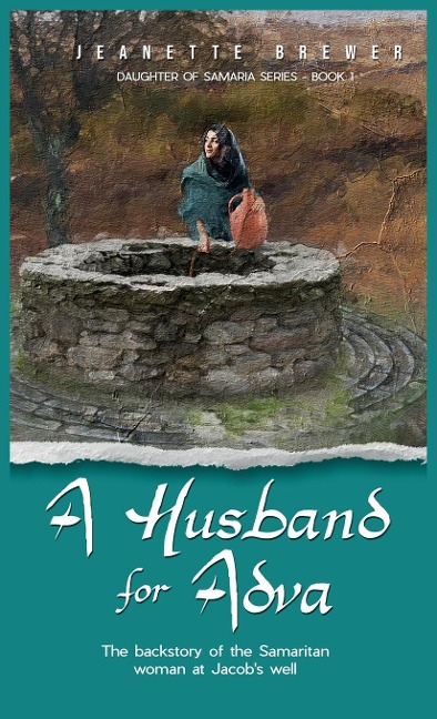 A Husband for Adva: The backstory of the Samaritan woman at Jacobs well
