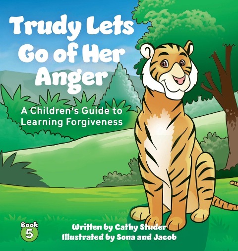 Trudy Lets Go of Her Anger: A Childrens Guide to Learning Forgiveness
