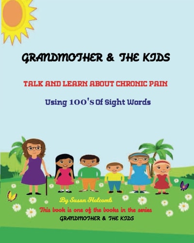 Grandmother & the Kids Talk and Learn about Chronic Pain Using 100's Of Sight Words