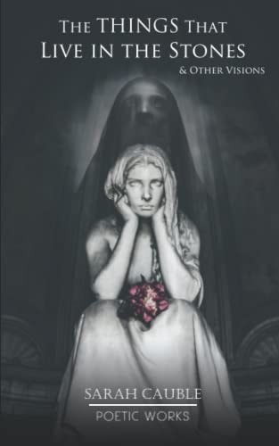 The Things That Live in the Stones (& Other Visions)