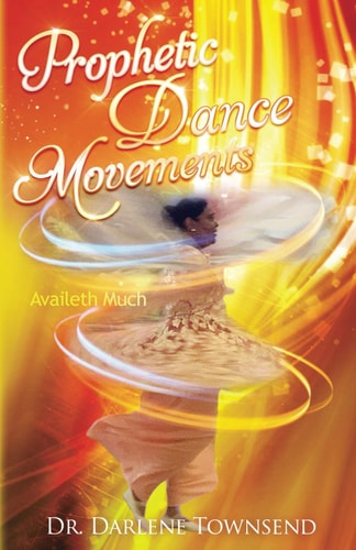 Prophetic Dance Movements Availeth Much